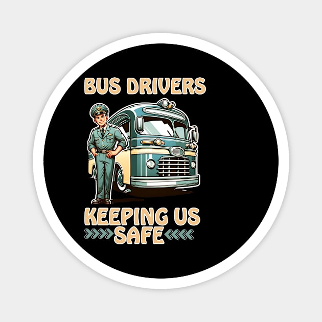 BUS DRIVERS KEEPING US SAFE Magnet by GP SHOP